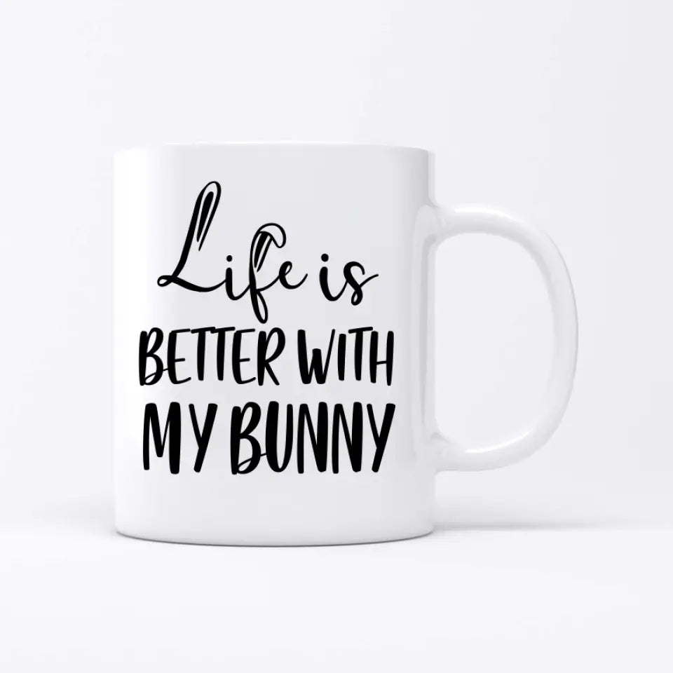 Life is better with my bunny - Personalised mug