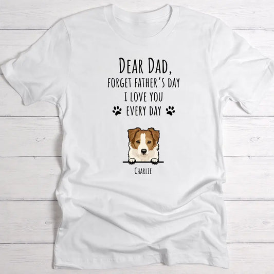 Forget Father's Day - Personalised T-Shirt