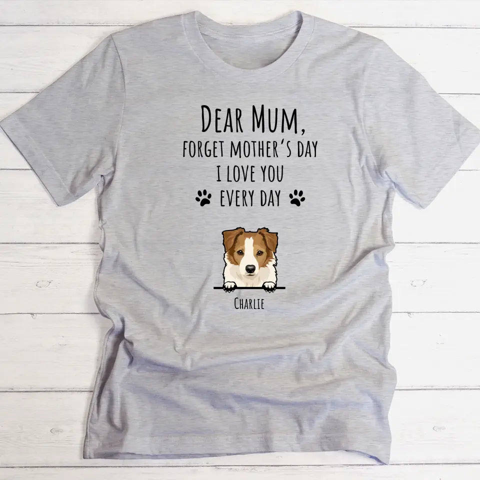 Forget Mother's Day - Personalised t-shirt