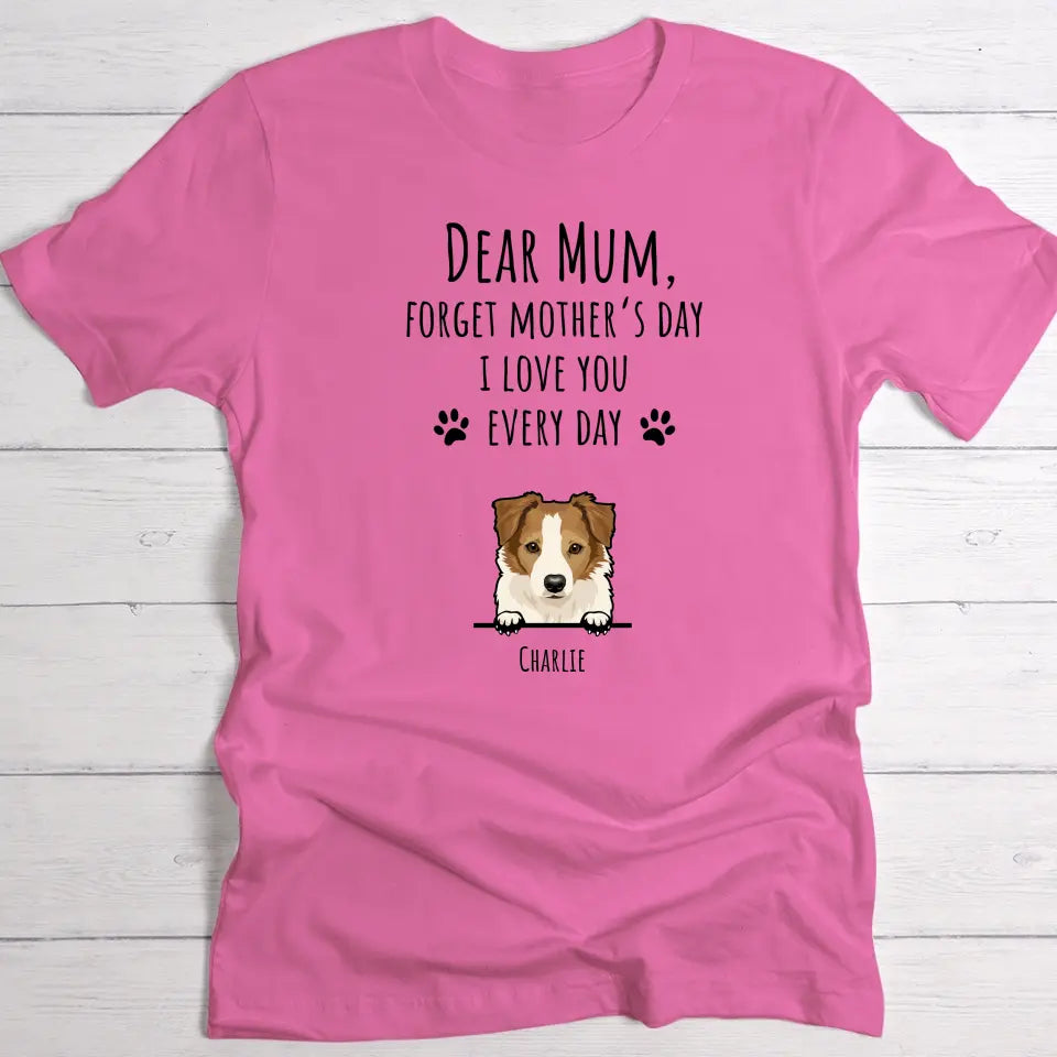 Forget Mother's Day - Personalised t-shirt