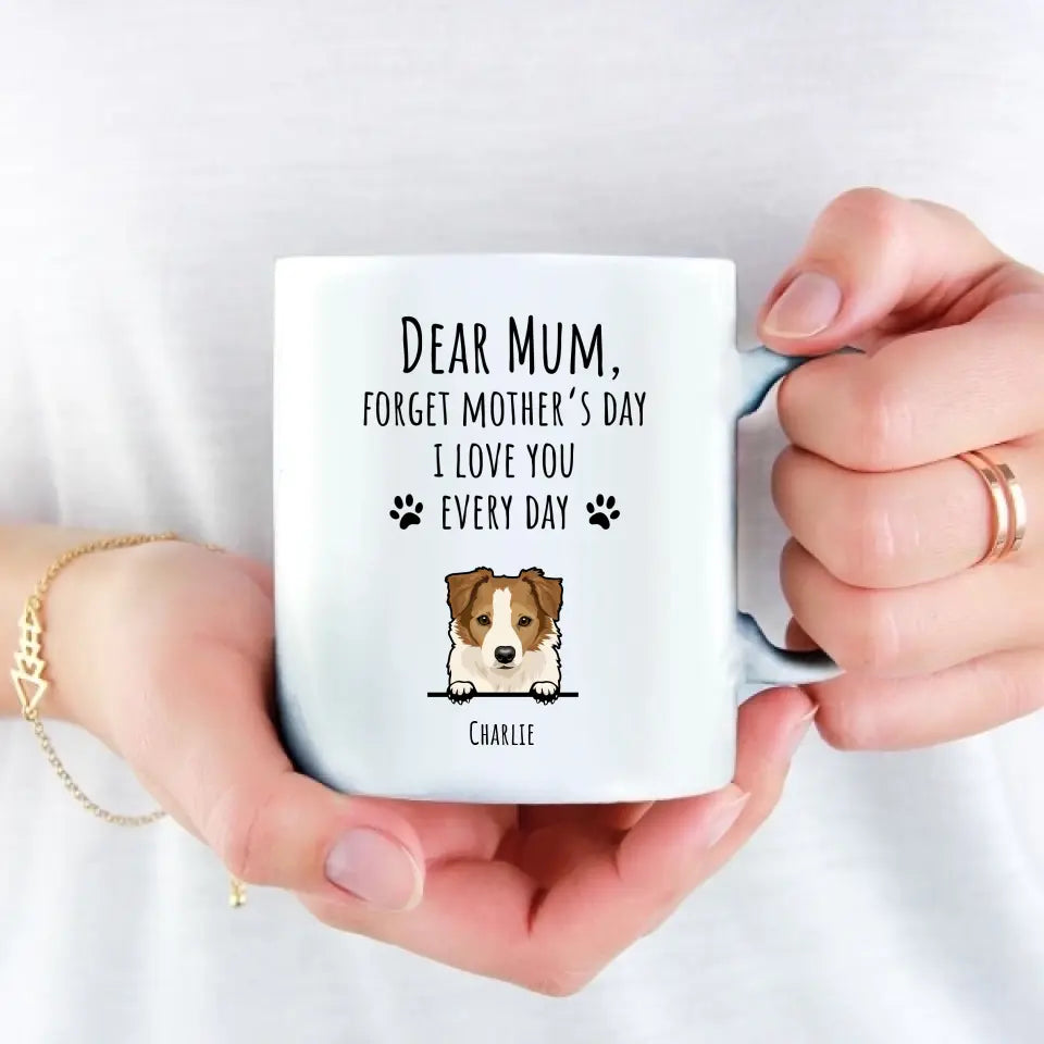 Forget Mother's Day - Personalised mug