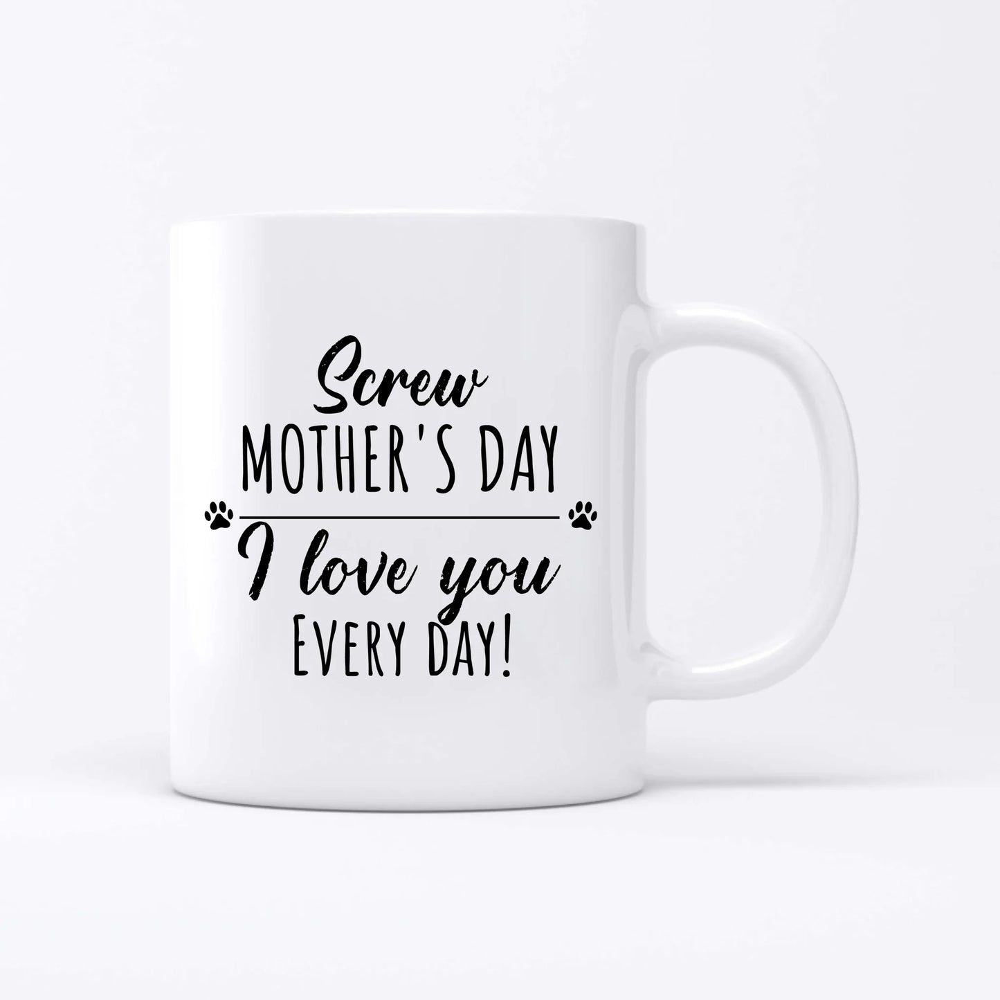 Every day - Personalised Mug