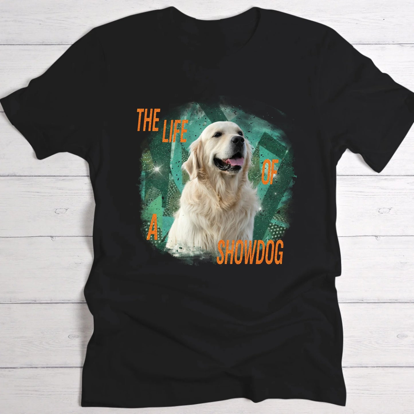 The life of a Showpet - Personalised T-Shirt