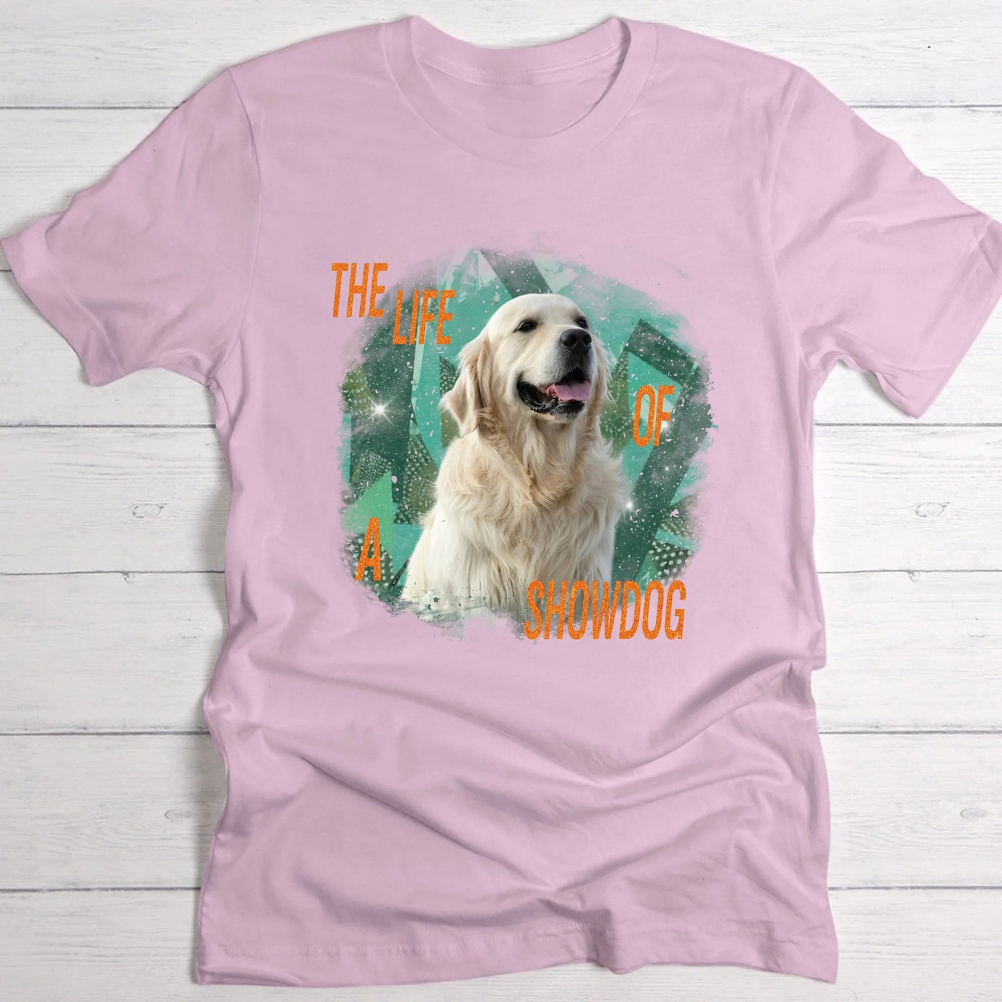 The life of a Showpet - Personalised T-Shirt
