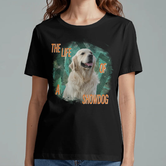 The life of a Showpet - Personalised T-Shirt